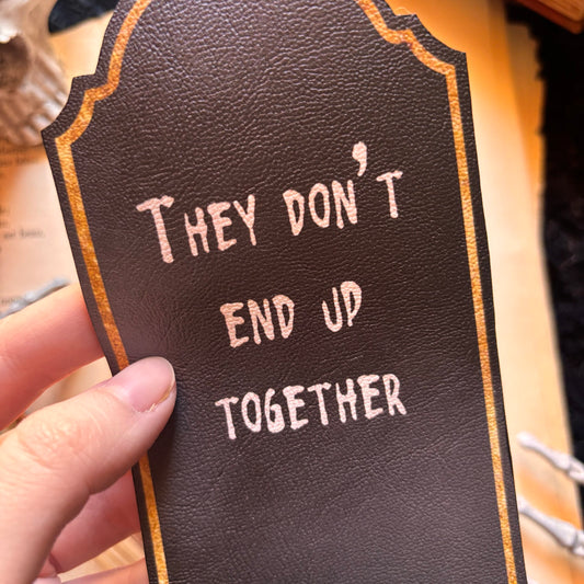 They don’t end up together. Marque Page forme tombe, citation. Humour noir